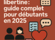 Rencontre libertine : guide complet pour débutants en 2025