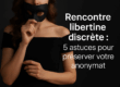 Rencontre libertine discrète